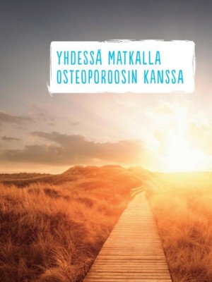 Yhdessä matkalla osteoporoosin kanssa - uusi painos!